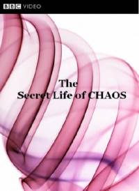 ВВС: Тайная жизнь хаоса [BBC: The Secret Life of Chaos]